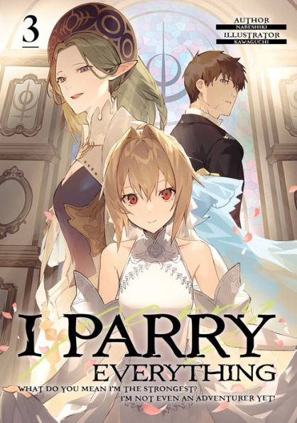 I Parry Everything: What Do You Mean I'm the Strongest? I'm Not Even an Adventurer Yet! Volume 3'