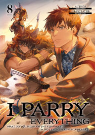Read and download books online free I Parry Everything: What Do You Mean I'm the Strongest? I'm Not Even an Adventurer Yet! Volume 8 by Nabeshiki, Kawaguchi, Jason Li (English literature) 9781718311428