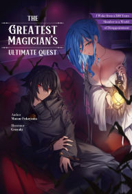 Books in english download free fb2 The Greatest Magician's Ultimate Quest: I Woke from a 300 Year Slumber to a World of Disappointment Volume 1