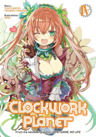 Title: Clockwork Planet: Volume 4, Author: Yuu Kamiya