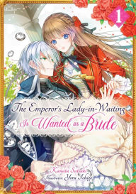 Text message book download The Emperor's Lady-in-Waiting Is Wanted as a Bride: Volume 1 English version by Kanata Satsuki, Yoru Ichige, Emily Hemphill 9781718316447