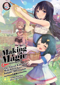 Free books online download ipad Making Magic: The Sweet Life of a Witch Who Knows an Infinite MP Loophole Volume 3