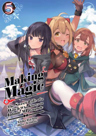 Free books to download Making Magic: The Sweet Life of a Witch Who Knows an Infinite MP Loophole Volume 5 9781718316607 (English Edition) by Aloha Zachou, Tetubuta, Bérénice Vourdon