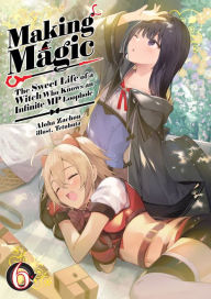 Free pdf downloads of books Making Magic: The Sweet Life of a Witch Who Knows an Infinite MP Loophole Volume 6 9781718316621 (English literature) by Aloha Zachou, Tetubuta, Bérénice Vourdon