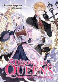 Title: The Disowned Queen's Consulting Detective Agency: Volume 1, Author: Sarasa Nagase