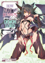 Title: How NOT to Summon a Demon Lord: Volume 9, Author: Yukiya Murasaki