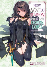 Title: How NOT to Summon a Demon Lord: Volume 13, Author: Yukiya Murasaki