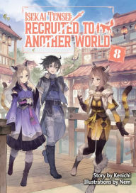 Title: Isekai Tensei: Recruited to Another World Volume 8, Author: Kenichi