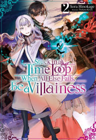 Download free ebay ebooks Stuck in a Time Loop: When All Else Fails, Be a Villainess Volume 2 9781718319349