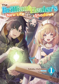 Download books to ipad 3 The Brilliant Healer's New Life in the Shadows: Volume 1 by Sakaku Hishikawa, Daburyu, Camilla L. (English Edition) 9781718319547 ePub iBook PDB