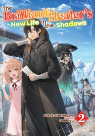 Ebook free downloads for mobile The Brilliant Healer's New Life in the Shadows: Volume 2 by Sakaku Hishikawa, Daburyu, Camilla L. (English literature) CHM PDB DJVU 9781718319561