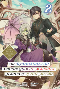 Download epub books online for free The Reincarnator and the Goblin Maiden's Happily Ever After: Using a Past Life to Keep a Joyful Wife Volume 2 9781718319769 by Shinten-Shinchi, Tokima, Geirrlon Dunn (English literature) FB2