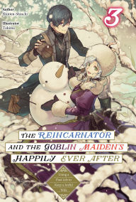 Online google book download to pdf The Reincarnator and the Goblin Maiden's Happily Ever After: Using a Past Life to Keep a Joyful Wife Volume 3