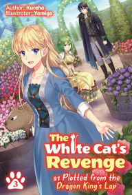 Free mp3 books online to download The White Cat's Revenge as Plotted from the Dragon King's Lap: Volume 3 by Kureha, Yamigo, David Evelyn 9781718319974