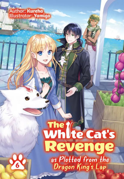 the White Cat's Revenge as Plotted from Dragon King's Lap: Volume 6 (Light Novel)