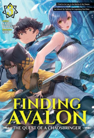 Title: Finding Avalon: The Quest of a Chaosbringer Volume 3, Author: Akito Narusawa