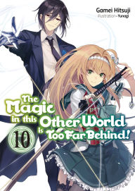 Free download audio books in italian The Magic in this Other World is Too Far Behind! Volume 10 9781718323186 by Gamei Hitsuji, Yuunagi, Hikoki in English 