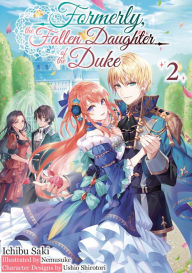 It books online free download Formerly, the Fallen Daughter of the Duke: Volume 2 (Light Novel) ePub by Ichibu Saki, Nemusuke, Andrew Schubauer, Ichibu Saki, Nemusuke, Andrew Schubauer