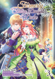 Online ebooks download pdf Formerly, the Fallen Daughter of the Duke: Volume 3 (Light Novel)  in English 9781718323667 by Ichibu Saki, Nemusuke, Andrew Schubauer, Ichibu Saki, Nemusuke, Andrew Schubauer