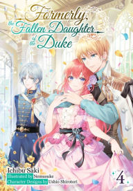 Formerly, the Fallen Daughter of the Duke: Volume 4 (Light Novel)