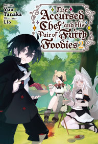 Title: The Accursed Chef and His Pair of Furry Foodies: Volume 2, Author: Yuu Tanaka