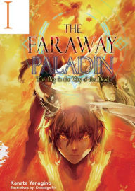 Ebook ebook downloads The Faraway Paladin: The Boy in the City of the Dead by Kanata Yanagino, Kususaga Rin, James Rushton 9781718323902