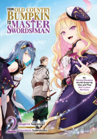 Amazon download books From Old Country Bumpkin to Master Swordsman: My Hotshot Disciples Are All Grown Up Now, and They Won't Leave Me Alone Volume 2 by Shigeru Sagazaki, Tetsuhiro Nabeshima, Hikoki FB2
