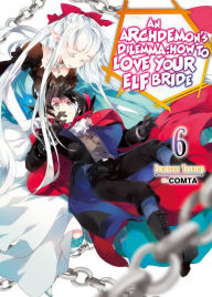 Title: An Archdemon's Dilemma: How to Love Your Elf Bride, Volume 6, Author: Fuminori Teshima