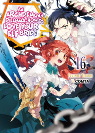 Read book online for free without download An Archdemon's Dilemma: How to Love Your Elf Bride: Volume 16 in English 9781718325302 by Fuminori Teshima, COMTA, Hikoki, Fuminori Teshima, COMTA, Hikoki