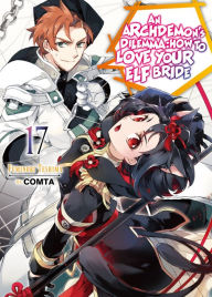 Free mobile pdf ebook downloads An Archdemon's Dilemma: How to Love Your Elf Bride: Volume 17 English version iBook CHM 9781718325326 by Fuminori Teshima, COMTA, Hikoki