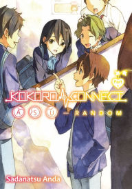 Title: Kokoro Connect Volume 9: Asu Random Part 1, Author: Sadanatsu Anda