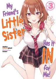 Title: My Friend's Little Sister Has It In For Me! Volume 3 (Light Novel), Author: mikawaghost