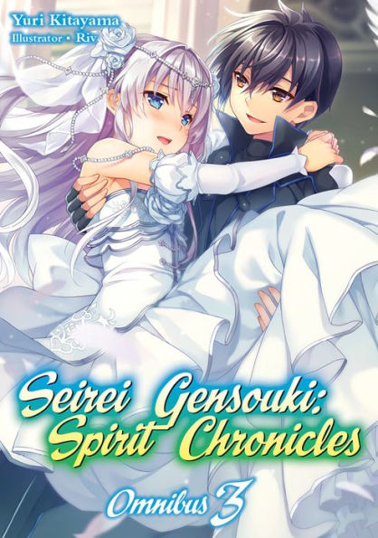Seirei Gensouki: Spirit Chronicles: Omnibus 3 (Light Novel)