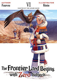 Title: The Frontier Lord Begins with Zero Subjects: Volume 6, Author: Fuurou