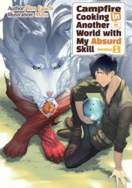 Title: Campfire Cooking in Another World With My Absurd Skill: Omnibus 1 (Light Novel), Author: Ren Eguchi