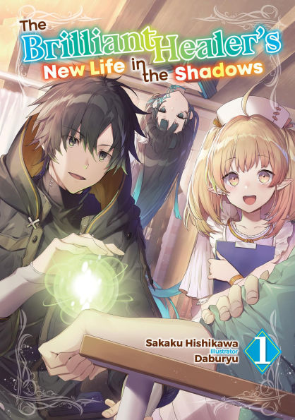 the Brilliant Healer's New Life Shadows: Volume 1 (Light Novel)