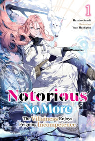 Google book downloader free download Notorious No More: The Villainess Enjoys Feigning Incompetence Volume 1