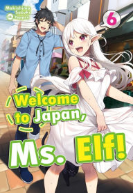 Ebooks free online download Welcome to Japan, Ms. Elf! Volume 6 English version 9781718336100 by Makishima Suzuki, Yappen, Hiroya Watanabe