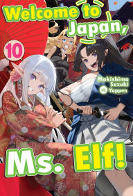 Download it e books Welcome to Japan, Ms. Elf! Volume 10 9781718336186