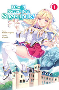 Ebook free pdf download I Could Never Be a Succubus! Volume 1 9781718336605 in English by Nora Kohigashi, Wasabi, Roy Nukia DJVU iBook FB2