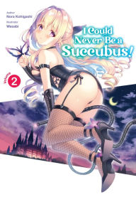German audio book download I Could Never Be a Succubus! Volume 2 (English literature) MOBI 9781718336629 by Nora Kohigashi, Wasabi, Roy Nukia