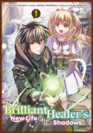 Title: The Brilliant Healer's New Life in the Shadows: Volume 1 (Manga), Author: Sakaku Hishikawa