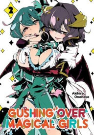Title: Gushing over Magical Girls: Volume 2 (Manga), Author: Akihiro Ononaka