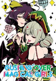 Title: Gushing over Magical Girls: Volume 3 (Manga), Author: Akihiro Ononaka