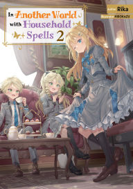 Free downloaded audio books In Another World with Household Spells: Volume 2 by Rika, HIROKAZU, sachi salehi 9781718340701