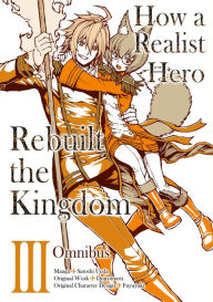 Books for downloading How a Realist Hero Rebuilt the Kingdom (Manga): Omnibus 3 MOBI English version 9781718341050 by 