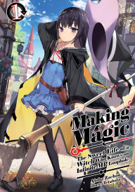 Ebook torrent downloads Making Magic: The Sweet Life of a Witch Who Knows an Infinite MP Loophole: Volume 1 (Light Novel) 9781718341807 in English