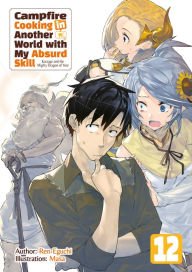 Electronics textbook download Campfire Cooking in Another World with My Absurd Skill: Volume 12 DJVU FB2 iBook by Ren Eguchi, Masa, Tristan K. Hill, Ren Eguchi, Masa, Tristan K. Hill in English 9781718343221