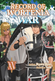 Title: Record of Wortenia War: Volume 15, Author: Ryota Hori