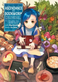 Title: Ascendance of a Bookworm: Part 1 Volume 1, Author: Miya Kazuki